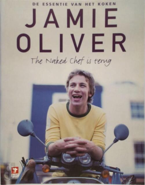 The naked chef is terug - Oliver Jamie The naked chef is terug - Oliver Jamie