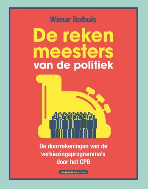 De rekenmeesters van de politiek - Wimar Bolhuis De rekenmeesters van de politiek - Wimar Bolhuis