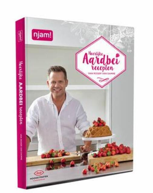 Njam : Roger Van Damme : aardbeirecepten van Roger Van Damme - Roger Van Damme Njam : Roger Van Damme : aardbeirecepten van Roger Van Damme - Roger Van Damme