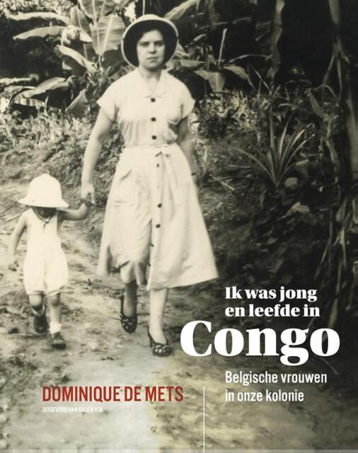 Ik was jong en leefde in Congo - Dominique De Mets Ik was jong en leefde in Congo - Dominique De Mets