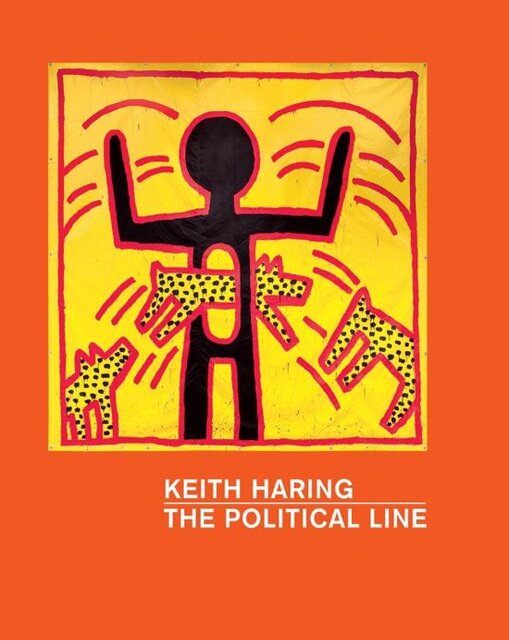 Keith Haring- The Political Line - Keith Haring, Dieter Buchhart, Janet de Goede Keith Haring- The Political Line - Keith Haring, Dieter Buchhart, Janet de Goede