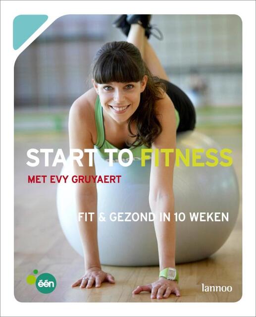 Start to fitness - Evy Gruyaert, Inne Vanden Bremt Start to fitness - Evy Gruyaert, Inne Vanden Bremt
