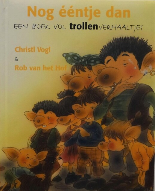 Nog ééntje daneen boek vol trollenverhaaltjes - Christl Vogl, Rob van Het Hof Nog ééntje daneen boek vol trollenverhaaltjes - Christl Vogl, Rob van Het Hof
