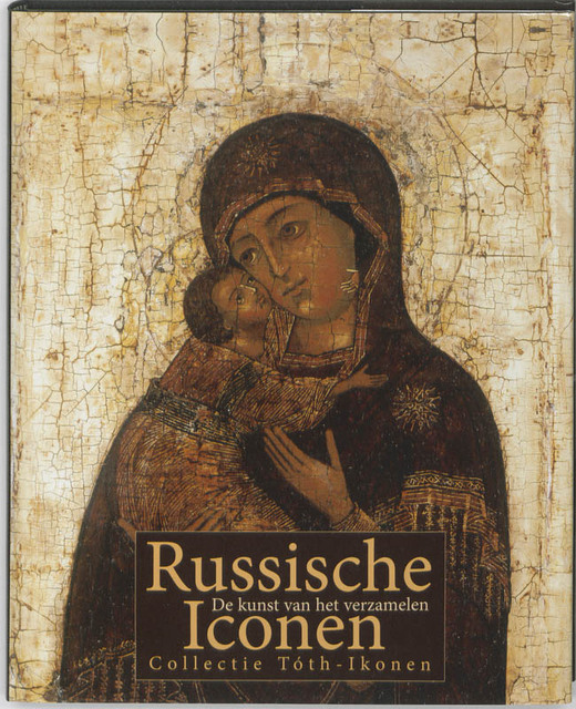 Russische Iconen - Ferenc Toth, Christel Toth, D. Krikhaar Russische Iconen - Ferenc Toth, Christel Toth, D. Krikhaar