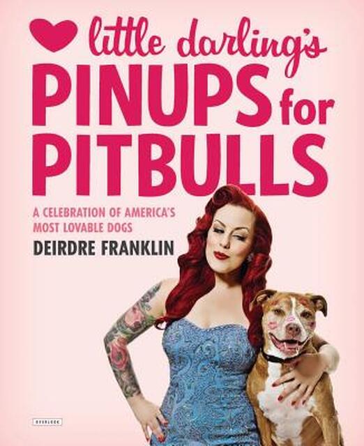 Little Darling's Pinups for Pitbulls - Deirdre Franklin Little Darling's Pinups for Pitbulls - Deirdre Franklin