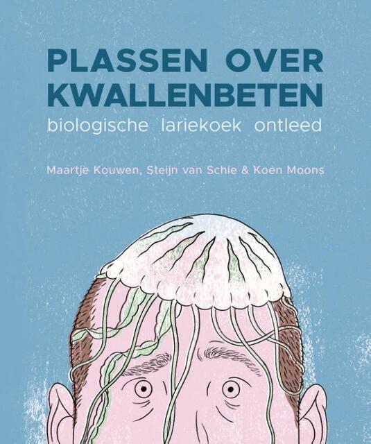 Plassen over kwallenbeten - Maartje Kouwen, Steijn van Schie, Koen Moons Plassen over kwallenbeten - Maartje Kouwen, Steijn van Schie, Koen Moons