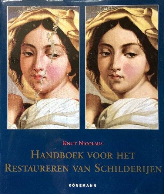 Handboek voor het restaureren van schilderijen - Knut Nicolaus Handboek voor het restaureren van schilderijen - Knut Nicolaus