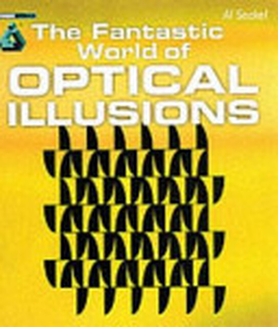 The Fantastic World of Optical Illusions - Al Seckel The Fantastic World of Optical Illusions - Al Seckel
