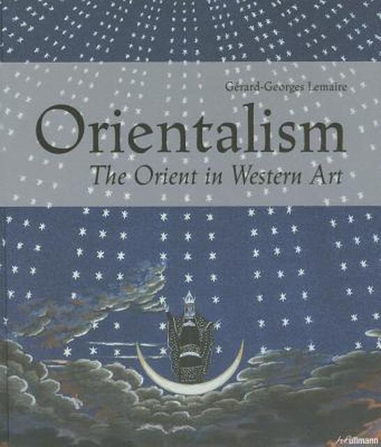 Orientalism - Gerard-Georges Lemaire Orientalism - Gerard-Georges Lemaire