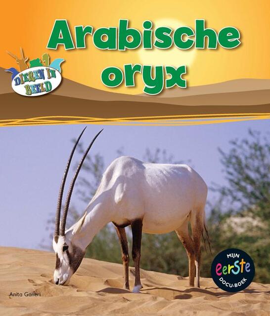 Arabische oryx - Anita Ganeri Arabische oryx - Anita Ganeri
