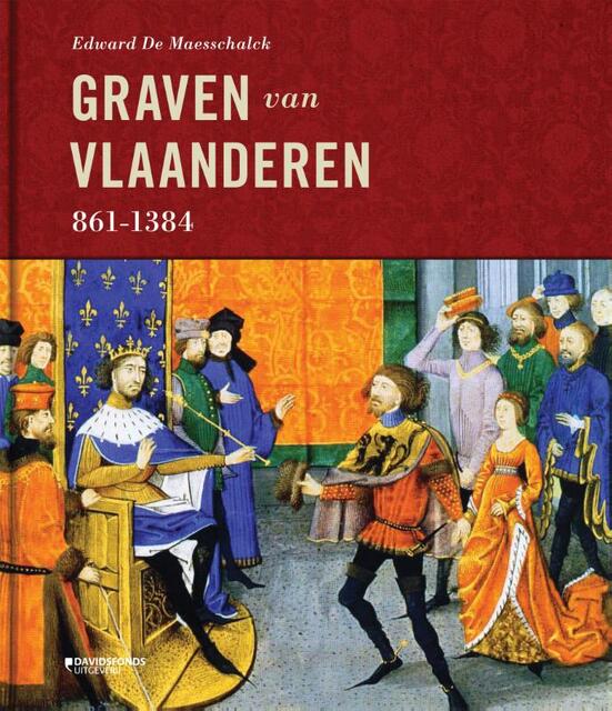 Graven van Vlaanderen 861-1384 - Edward De Maesschalck Graven van Vlaanderen 861-1384 - Edward De Maesschalck