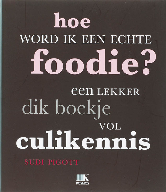 Hoe word ik een echte foodie? - S. Pigott Hoe word ik een echte foodie? - S. Pigott