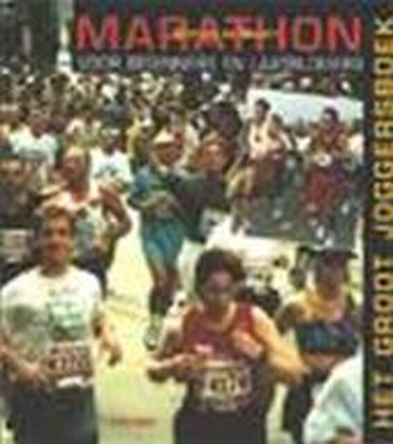 Marathon voor beginners en laatbloeiers - Gertom de Beer Marathon voor beginners en laatbloeiers - Gertom de Beer