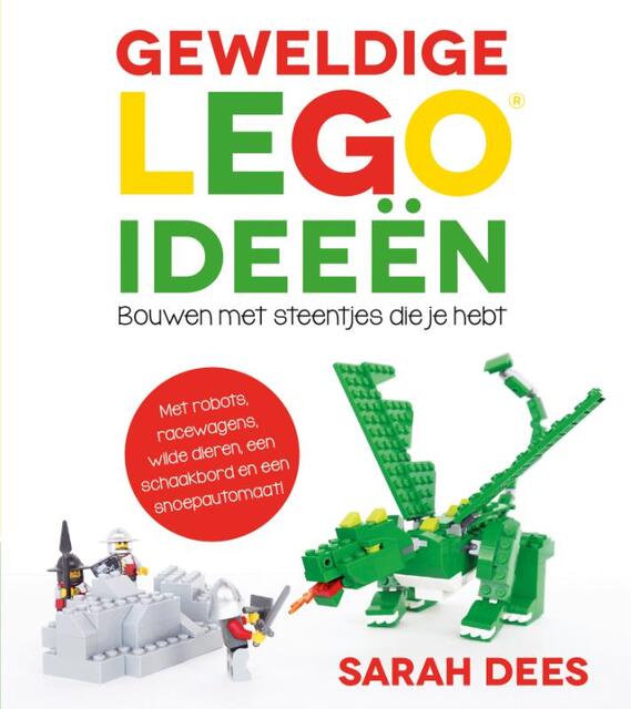 Geweldige LEGO ideeën - Sarah Dees Geweldige LEGO ideeën - Sarah Dees