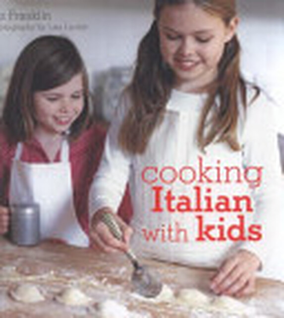 Cooking Italian with Kids - Liz Franklin Cooking Italian with Kids - Liz Franklin