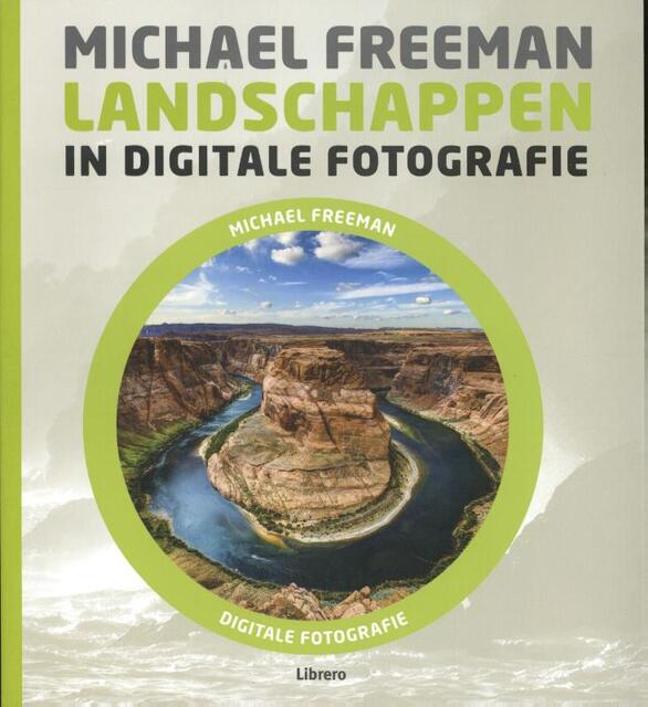 Landschappen in digitale fotografie - Michael Freeman Landschappen in digitale fotografie - Michael Freeman
