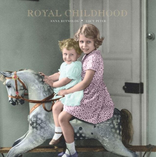 Royal Childhood - Anna Reynolds, Lucy Peter Royal Childhood - Anna Reynolds, Lucy Peter