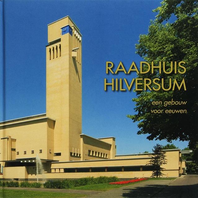 Raadhuis Hilversum - Arie den Dikken, Max Cramer Raadhuis Hilversum - Arie den Dikken, Max Cramer