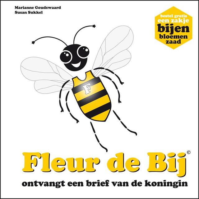 Fleur de Bij ontvangt een brief van de koningin - Marianne T. Goudswaard, Susan Sukkel Fleur de Bij ontvangt een brief van de koningin - Marianne T. Goudswaard, Susan Sukkel