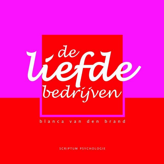 De liefde bedrijven - Blanca van den Brand De liefde bedrijven - Blanca van den Brand