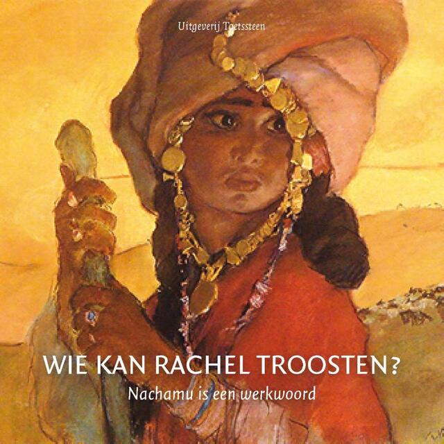 Wie kan Rachel troosten ? - Klaas de Jong, Jacqueline de Lange-de Wagt Wie kan Rachel troosten ? - Klaas de Jong, Jacqueline de Lange-de Wagt
