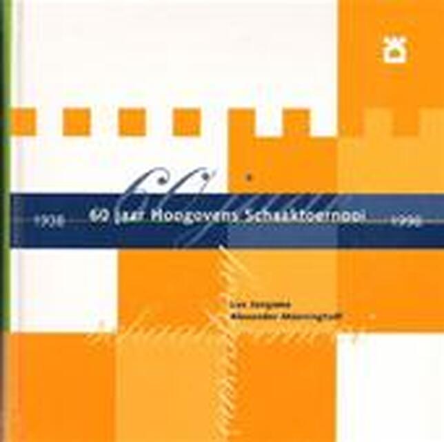 60 jaar Hoogovens Schaaktoernooi, 1938-1998 - Lex Jongsma, Alexander Münninghoff 60 jaar Hoogovens Schaaktoernooi, 1938-1998 - Lex Jongsma, Alexander Münninghoff