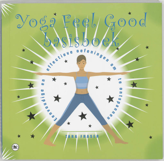 Yoga feel good basisboek - Tara Fraser Yoga feel good basisboek - Tara Fraser
