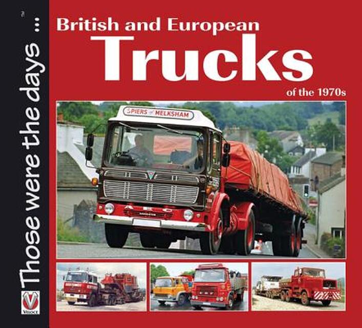 British and European Trucks of the 1970s - Colin Peck British and European Trucks of the 1970s - Colin Peck