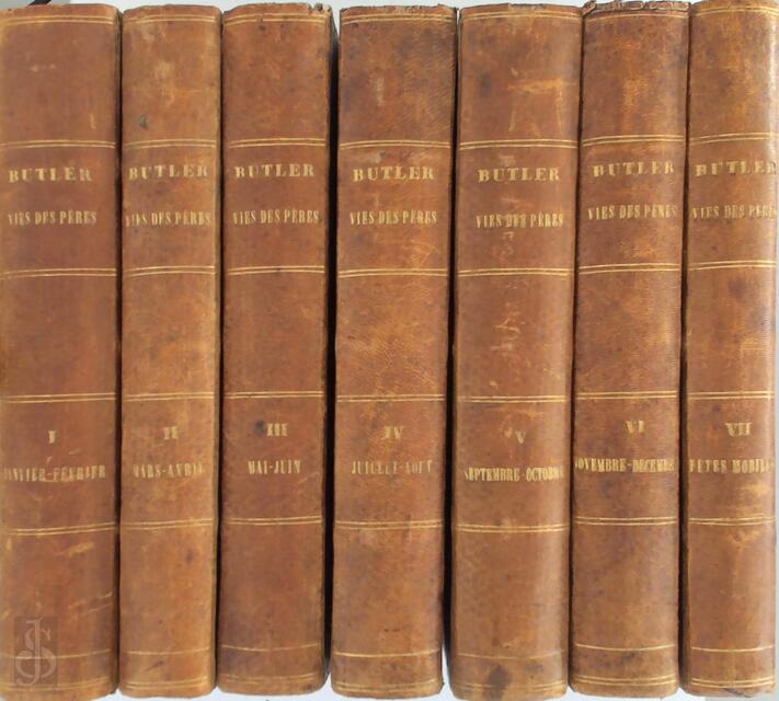Vies des pères, martyrs et autres principaux saints, tirées des actes originaux et des documents les plus authentiques - Alban Butler Vies des pères, martyrs et autres principaux saints, tirées des actes originaux et des documents les plus authentiques - Alban Butler