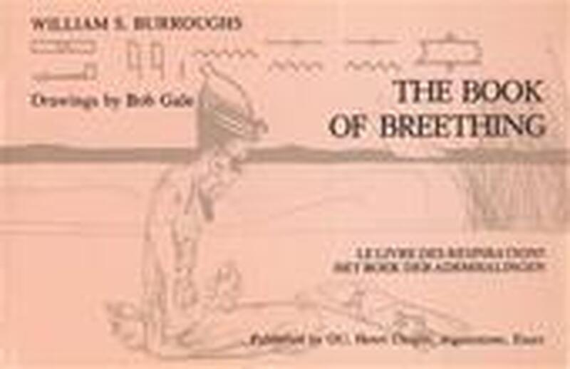 The book of breething - William S. Burroughs, Drawings By Bob Gale The book of breething - William S. Burroughs, Drawings By Bob Gale