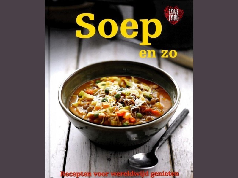 Soep en zo: recepten voor wereldwijd genieten - Soep en zo: recepten voor wereldwijd genieten -