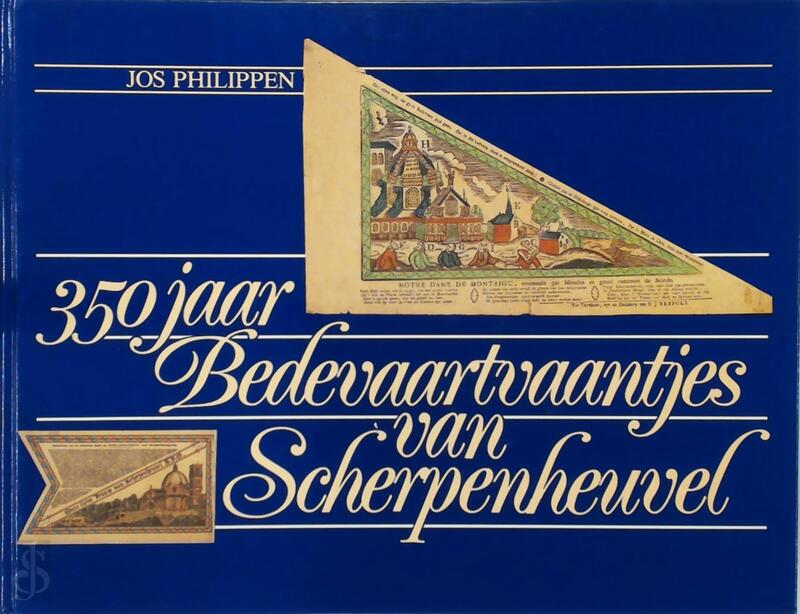350 jaar bedevaartvaantjes van Scherpenheuvel - Jos Philippen 350 jaar bedevaartvaantjes van Scherpenheuvel - Jos Philippen